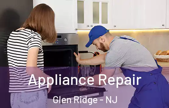  Appliance Repair Glen Ridge - NJ