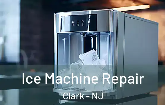  Ice Machine Repair Clark - NJ