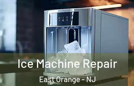  Ice Machine Repair East Orange - NJ