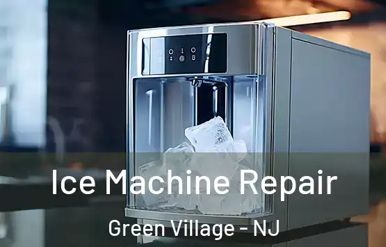  Ice Machine Repair Green Village - NJ