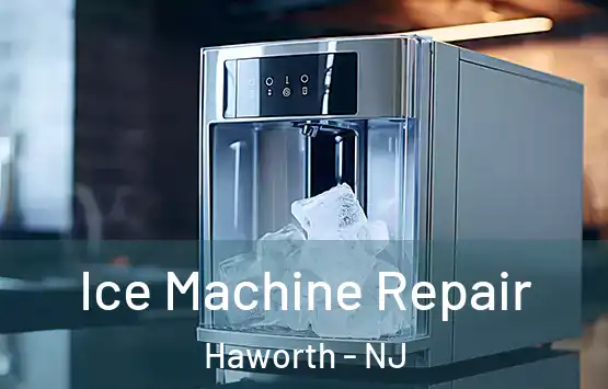  Ice Machine Repair Haworth - NJ