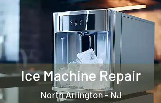  Ice Machine Repair North Arlington - NJ