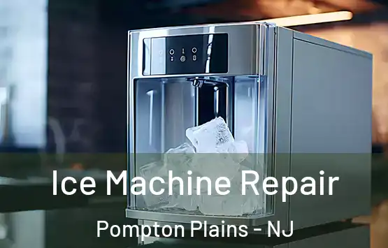  Ice Machine Repair Pompton Plains - NJ
