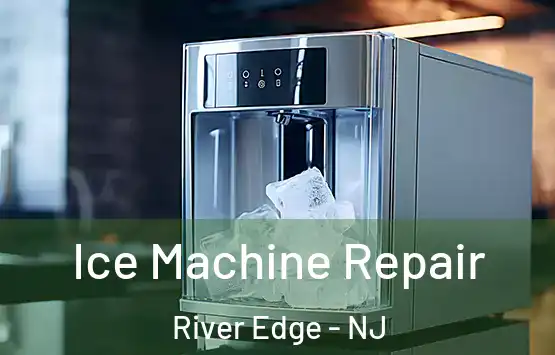  Ice Machine Repair River Edge - NJ