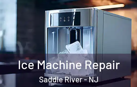  Ice Machine Repair Saddle River - NJ