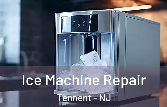  Ice Machine Repair Tennent - NJ