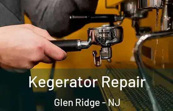 Kegerator Repair Glen Ridge - NJ