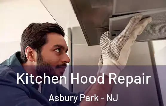  Kitchen Hood Repair Asbury Park - NJ