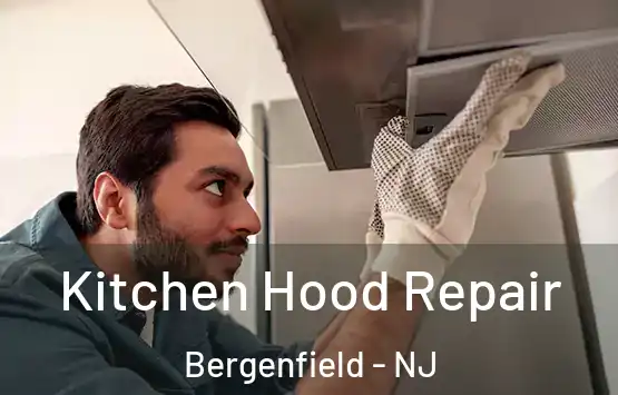  Kitchen Hood Repair Bergenfield - NJ