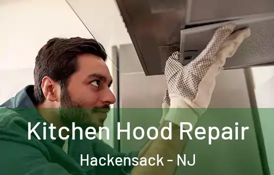  Kitchen Hood Repair Hackensack - NJ