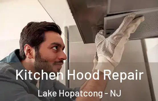  Kitchen Hood Repair Lake Hopatcong - NJ