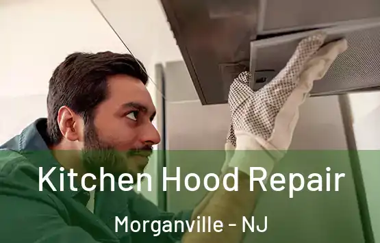  Kitchen Hood Repair Morganville - NJ