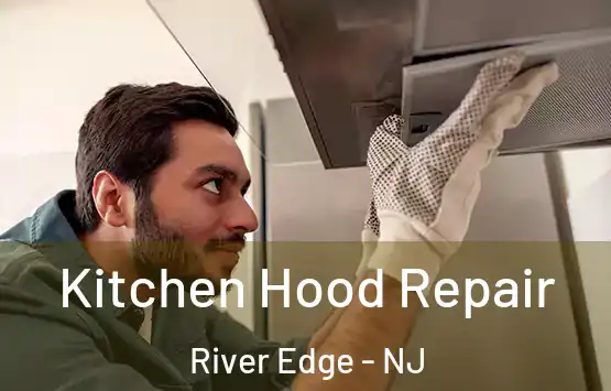  Kitchen Hood Repair River Edge - NJ