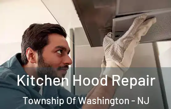  Kitchen Hood Repair Township Of Washington - NJ