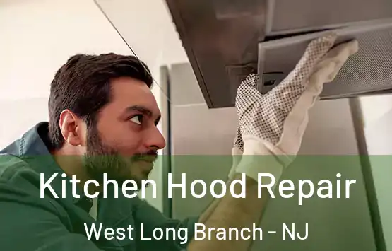  Kitchen Hood Repair West Long Branch - NJ