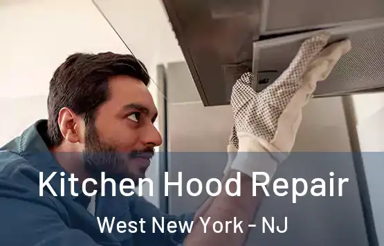  Kitchen Hood Repair West New York - NJ