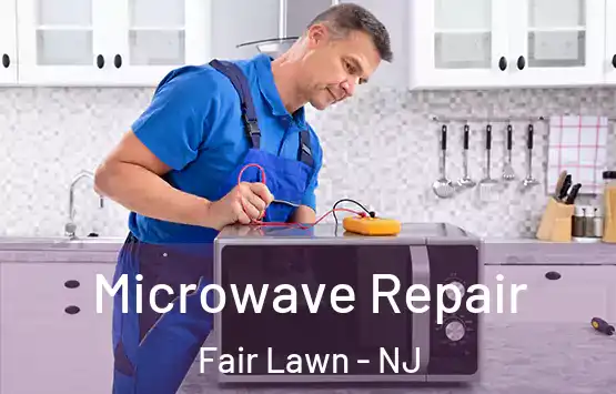  Microwave Repair Fair Lawn - NJ