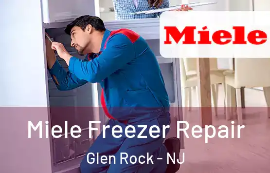  Miele Freezer Repair Glen Rock - NJ