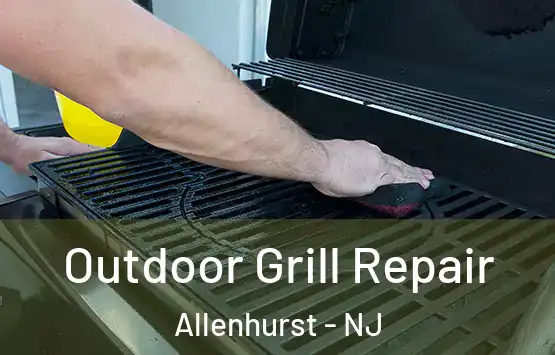  Outdoor Grill Repair Allenhurst - NJ