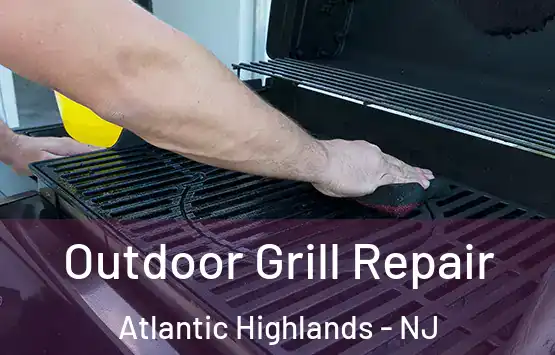  Outdoor Grill Repair Atlantic Highlands - NJ
