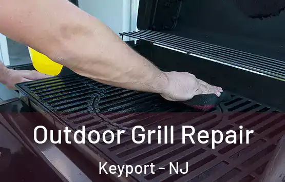 Outdoor Grill Repair Keyport - NJ