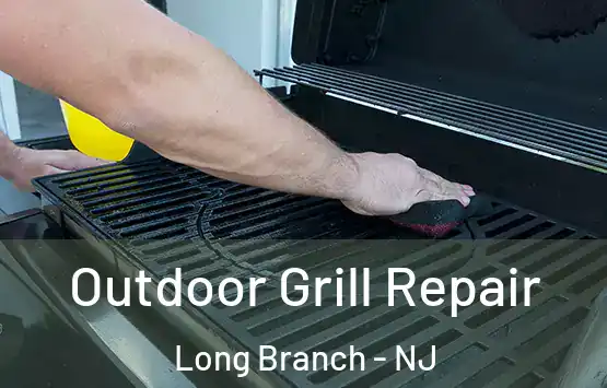  Outdoor Grill Repair Long Branch - NJ