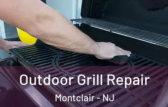  Outdoor Grill Repair Montclair - NJ