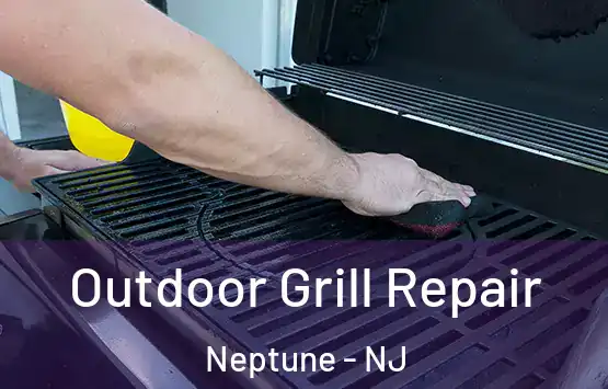  Outdoor Grill Repair Neptune - NJ