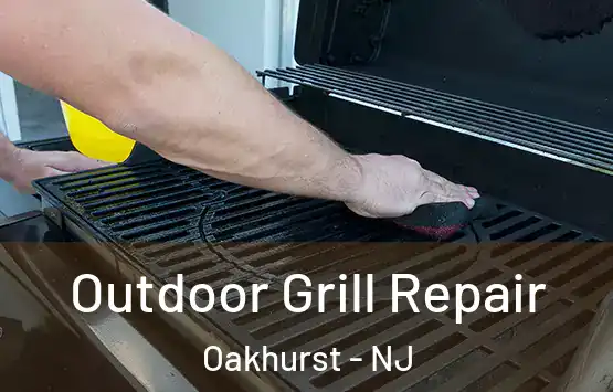  Outdoor Grill Repair Oakhurst - NJ