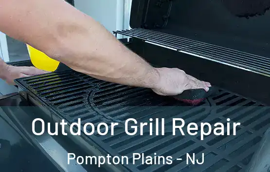 Outdoor Grill Repair Pompton Plains - NJ