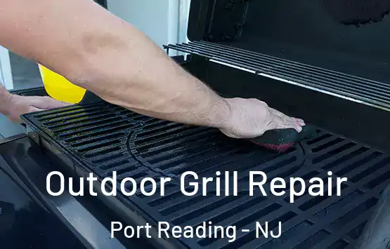  Outdoor Grill Repair Port Reading - NJ