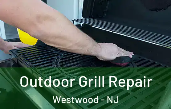  Outdoor Grill Repair Westwood - NJ