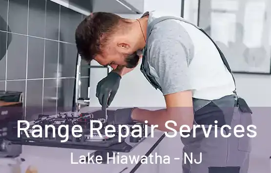  Range Repair Services Lake Hiawatha - NJ