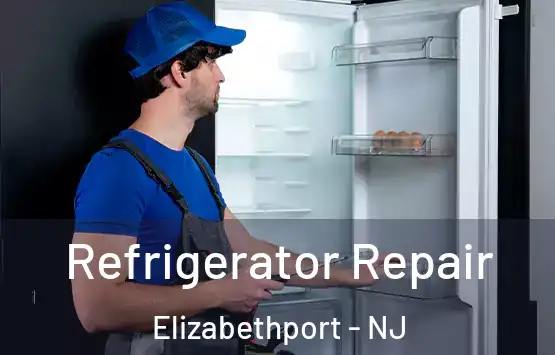  Refrigerator Repair Elizabethport - NJ