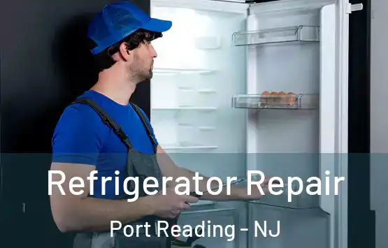  Refrigerator Repair Port Reading - NJ