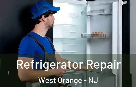  Refrigerator Repair West Orange - NJ