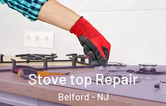  Stove top Repair Belford - NJ