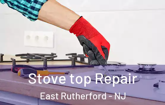  Stove top Repair East Rutherford - NJ