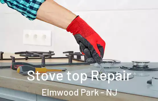  Stove top Repair Elmwood Park - NJ