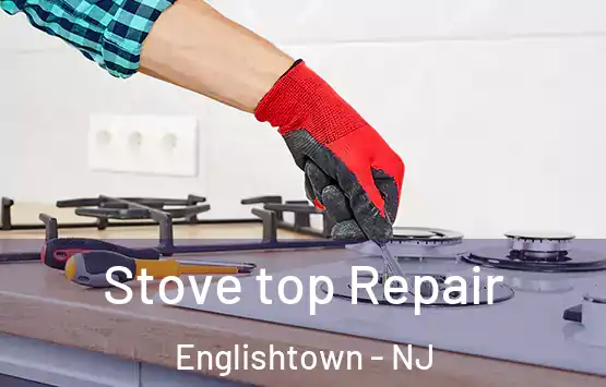  Stove top Repair Englishtown - NJ