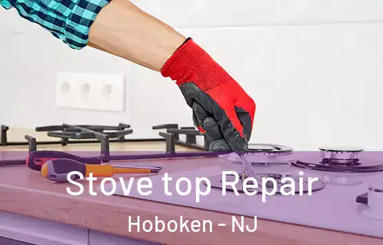  Stove top Repair Hoboken - NJ