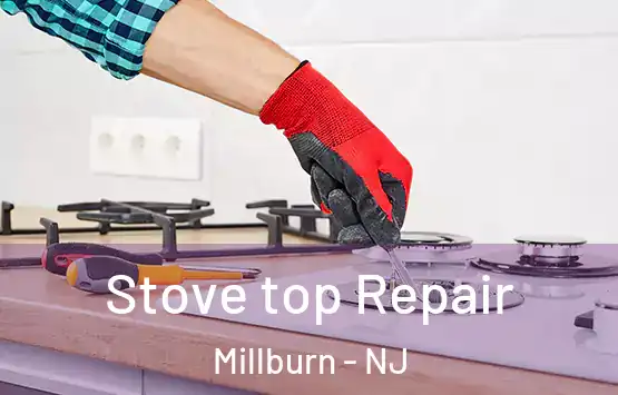  Stove top Repair Millburn - NJ