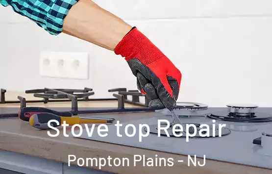  Stove top Repair Pompton Plains - NJ