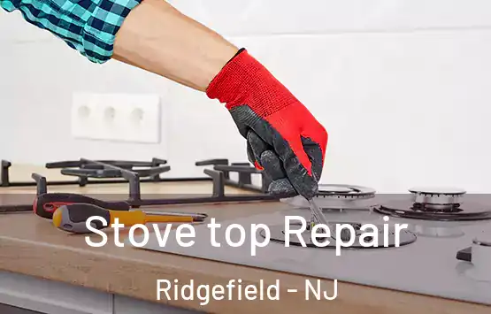  Stove top Repair Ridgefield - NJ