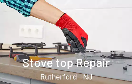  Stove top Repair Rutherford - NJ