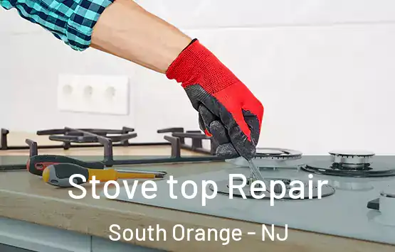  Stove top Repair South Orange - NJ