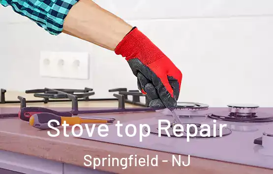  Stove top Repair Springfield - NJ