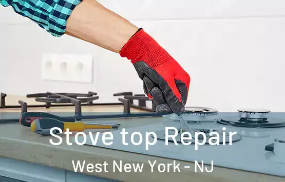  Stove top Repair West New York - NJ