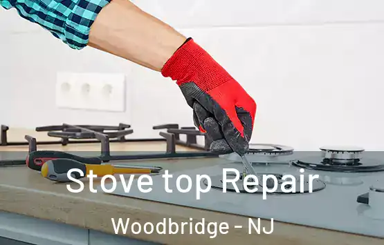  Stove top Repair Woodbridge - NJ