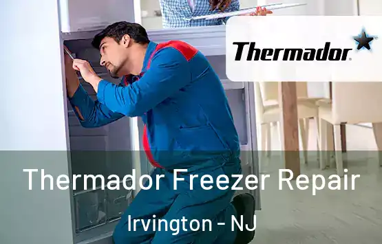  Thermador Freezer Repair Irvington - NJ